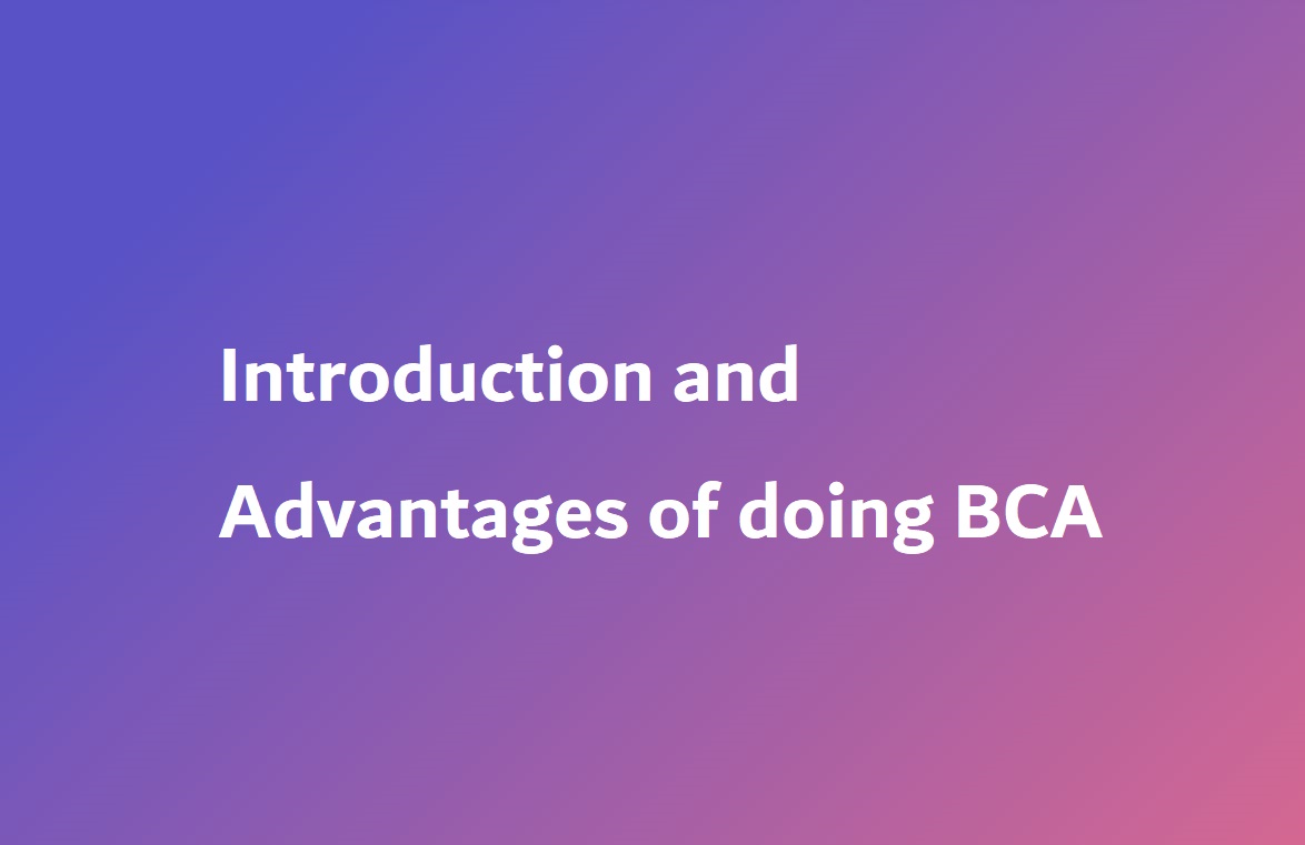 Introduction and Advantages of doing BCA