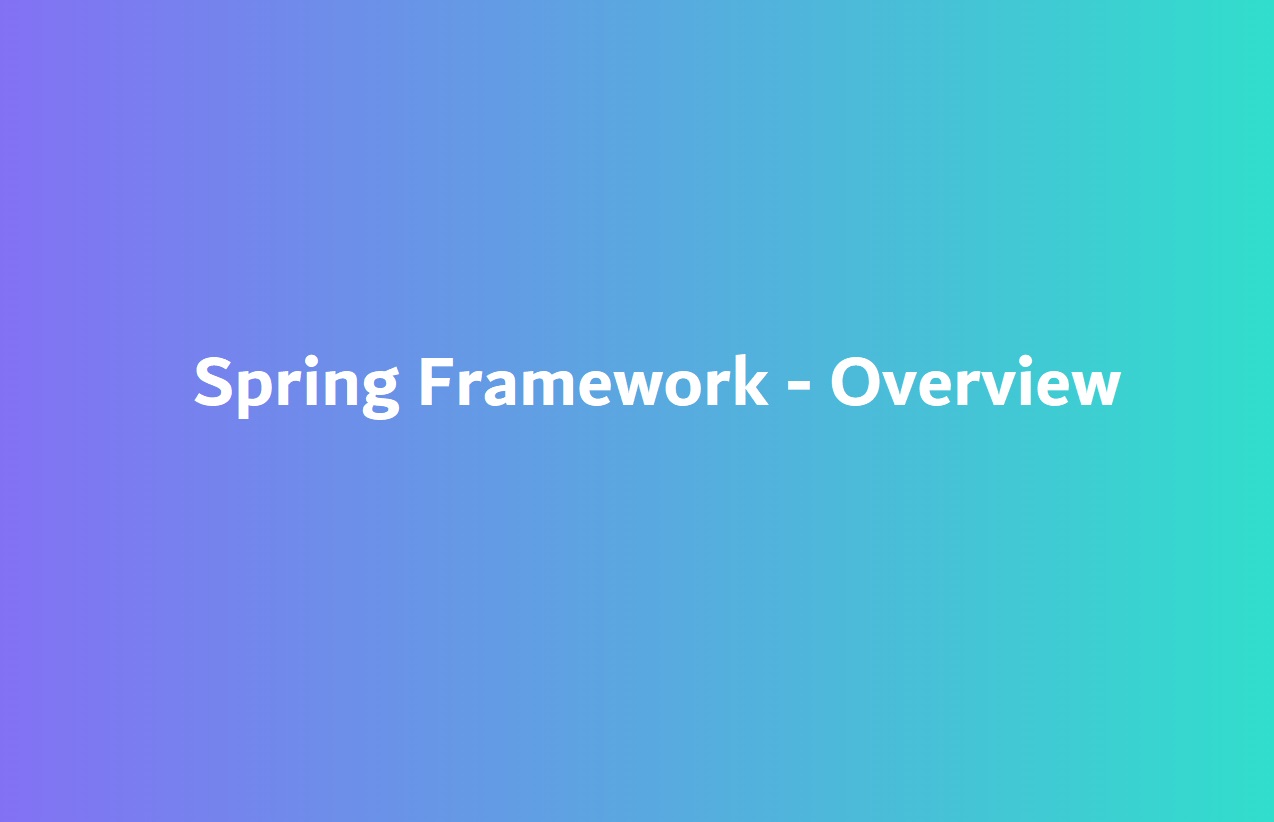 Spring Framework - Overview